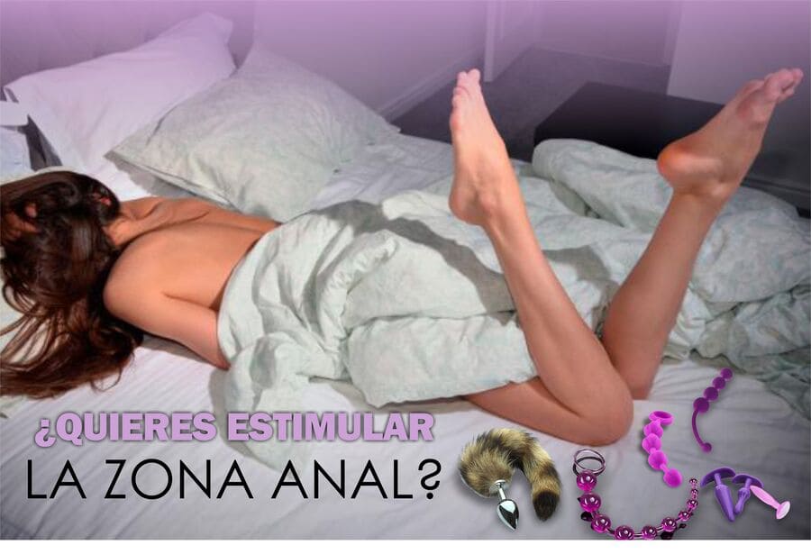 QUIERES ESTIMULAR LA ZONA ANAL